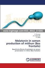 Melatonin in semen production of mithun (Bos frontalis)