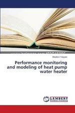 Performance monitoring and modeling of heat pump water heater