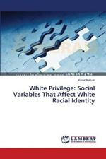 White Privilege: Social Variables That Affect White Racial Identity