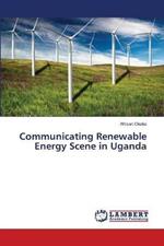 Communicating Renewable Energy Scene in Uganda