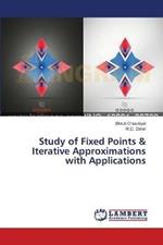 Study of Fixed Points & Iterative Approximations with Applications