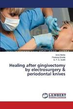 Healing after gingivectomy by electrosurgery & periodontal knives