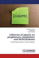 Influence of Piperin on Pioglitazone Metabolism and Pk/Pd: Diabetes