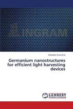 Germanium nanostructures for efficient light harvesting devices