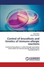 Control of brucellosis and kinetics of immuno-allergic reactions