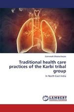 Traditional Health Care Practices of the Karbi Tribal Group