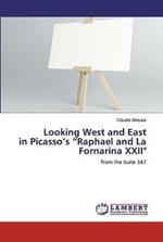 Looking West and East in Picasso's Raphael and La Fornarina XXII