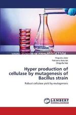 Hyper production of cellulase by mutagenesis of Bacillus strain
