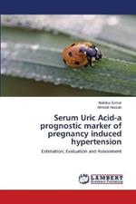 Serum Uric Acid-a prognostic marker of pregnancy induced hypertension