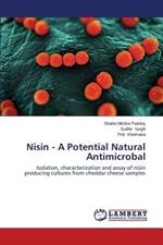 Nisin - A Potential Natural Antimicrobal