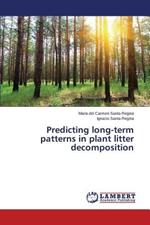 Predicting Long-Term Patterns in Plant Litter Decomposition