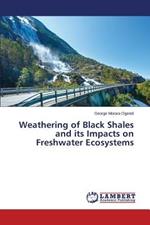 Weathering of Black Shales and Its Impacts on Freshwater Ecosystems