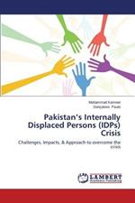 Pakistan's Internally Displaced Persons (Idps) Crisis