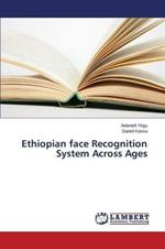 Ethiopian face Recognition System Across Ages