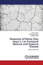 Response of Maize (Zea mays L.) to Farmyard Manure and Gypsum Treated