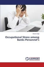 Occupational Stress among Banks Personnel's