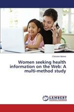 Women seeking health information on the Web: A multi-method study