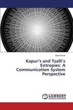 Kapur's and Tsalli's Entropies: A Communication System Perspective
