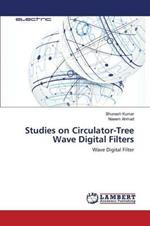 Studies on Circulator-Tree Wave Digital Filters