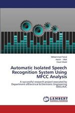 Automatic Isolated Speech Recognition System Using Mfcc Analysis