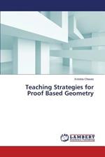 Teaching Strategies for Proof Based Geometry