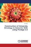 Construction of University Ontology in Semantic Web Using Protege 5.0