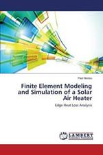 Finite Element Modeling and Simulation of a Solar Air Heater