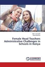 Female Head Teachers Administrative Challenges in Schools in Kenya