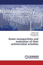 Green nanoparticles and evaluation of their antimicrobial activities