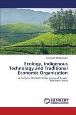 Ecology, Indigenous Technology and Traditional Economic Organization