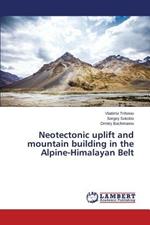 Neotectonic uplift and mountain building in the Alpine-Himalayan Belt