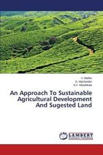 An Approach To Sustainable Agricultural Development And Sugested Land