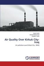 Air Quality Over Kirkuk City-Iraq