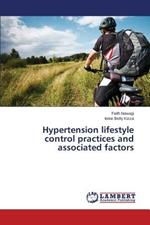 Hypertension lifestyle control practices and associated factors