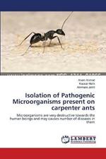 Isolation of Pathogenic Microorganisms present on carpenter ants