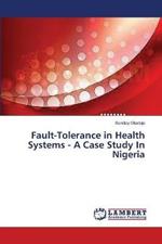 Fault-Tolerance in Health Systems - A Case Study In Nigeria