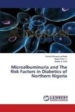 Microalbuminuria and The Risk Factors in Diabetics of Northern Nigeria