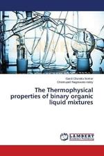 The Thermophysical properties of binary organic liquid mixtures