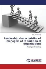 Leadership characteristics of managers of IT and Non-IT organisations