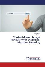 Content-Based Image Retrieval with Statistical Machine Learning