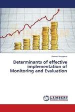 Determinants of effective implementation of Monitoring and Evaluation