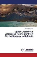 Upper Cretaceous Calcareous Nannoplankton Biostratigraphy in Bulgaria