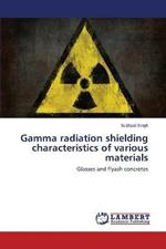 Gamma radiation shielding characteristics of various materials