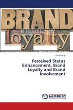 Perceived Status Enhancement, Brand Loyalty and Brand Involvement