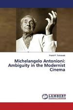 Michelangelo Antonioni: Ambiguity in the Modernist Cinema