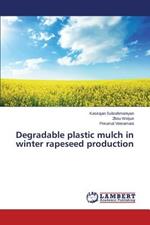 Degradable plastic mulch in winter rapeseed production