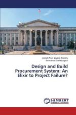 Design and Build Procurement System: An Elixir to Project Failure?