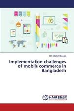 Implementation challenges of mobile commerce in Bangladesh