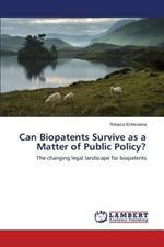 Can Biopatents Survive as a Matter of Public Policy?