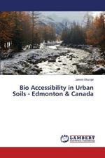 Bio Accessibility in Urban Soils - Edmonton & Canada